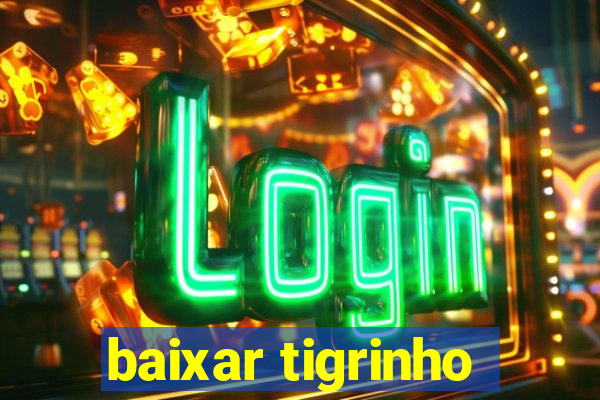 baixar tigrinho